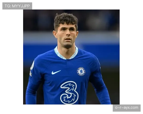 普利西奇切尔西表现稳健，未来能否书写个人传奇引关注